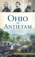 Ohio At Antietam di Kevin R Pawlak, Dan Welch edito da History PR