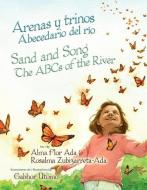 Arenas Y Trinos / Sand and Song: Abecedario del Río / The ABCs of the River di Alma Flor Ada edito da PINATA BOOKS