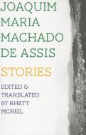 Stories di Joaquim Maria Machado De Assis edito da DALKEY ARCHIVE PR