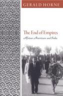 The End of Empires di Gerald Horne edito da Temple University Press
