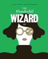 Classics Reimagined, The Wonderful Wizard of Oz di L. Frank Baum edito da Rockport Publishers Inc.