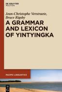 A Grammar and Lexicon of Yintyingka di Jean-Christophe Verstraete, Bruce Rigsby edito da de Gruyter Mouton