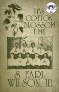 It's Cotton Blossom Time di S Earl Wilson III edito da Publishamerica