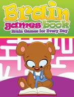 Brain Games Books (Brain Games for Every Day) di Speedy Publishing Llc edito da Speedy Publishing LLC