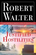 Justified Hostilities di Robert Walter edito da Newman Springs Publishing, Inc.