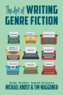 The Art of Writing Genre Fiction di Michael Knost, Tim Waggoner edito da WOODLAND PR LLC