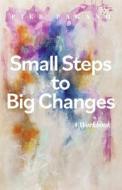 Small Steps to Big Changes: A Workbook Volume 2 di Pier Pagano edito da BOOKBABY