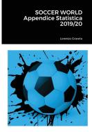 SOCCER WORLD  - Appendice Statistica 2019/20 di Lorenzo Gravela edito da Lulu.com