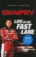 Skaifey: Life in the Fast Lane di Mark Skaife, Andrew Clarke edito da Ebury Press
