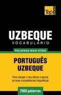 Vocabulario Portugues-Uzbeque - 7000 Palavras Mais Uteis di Andrey Taranov edito da T&p Books