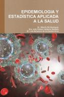 Epidemiologia Y Estadistica Aplicada A La Salud di Jully Pahola Calderon Saldana edito da Lulu.com