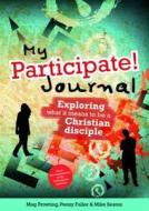 My Participate! Journal di Meg Prowting, Penny Fuller, Mike Seaton edito da Brf (the Bible Reading Fellowship)