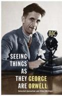 Seeing Things as They Are di George Orwell edito da Vintage Publishing