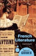 French Literature di Carol Clark edito da Oneworld Publications