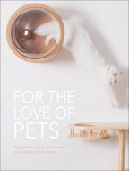 FOR THE LOVE OF PETS di The Images Publishing Group edito da ACC ART BOOKS