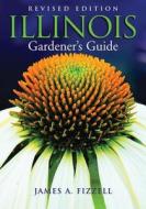 Illinois Gardener's Guide: Revised Edition di James A. Fizzell edito da Thomas Nelson Publishers