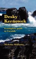 Desky Kernowek: A complete guide to Cornish di Nicholas Williams edito da EVERTYPE
