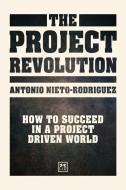 Project Revolution di Antonio Nieto-Rodriguez edito da Lid Publishing