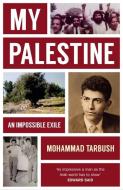 My Palestine di Mohammad Tarbush edito da Haus Publishing