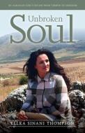Unbroken Soul di Yllka Sinani Thompson edito da UK Book Publishing
