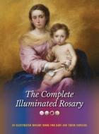 The Complete Illuminated Rosary: An Illustrated Rosary Book for Kids and Their Families di Jerry J. Windley-Daoust, Mark Daoust edito da LIGHTNING SOURCE INC