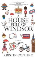 A House Full Of Windsor di Contino Kristin Contino edito da Wyatt-MacKenzie Publishing