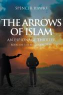 The Arrows of Islam di Spencer Hawke edito da Strategic Book Publishing & Rights Agency, LLC