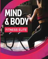 Mind and Body Fitness Elite - Elite Fitness for Female Athletes di Emily Price edito da LIGHTNING SOURCE INC