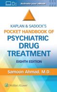 Kaplan And Sadock's Pocket Handbook Of Psychiatric Drug Treatment di Samoon Ahmad edito da Wolters Kluwer Health