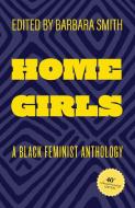 Home Girls, 40th Anniversary Edition: A Black Feminist Anthology di Barbara Smith edito da RUTGERS UNIV PR