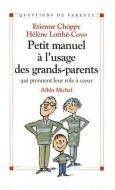 Petit Manuel A L'Usage Des Grands-Parents di Etienne Choppy edito da ALBIN MICHEL