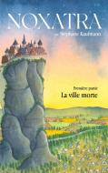 Noxatra - La ville morte di Stéphane Kaufmann edito da Books on Demand