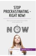 Stop Procrastinating - Right Now! di 50minutes edito da 50Minutes.com