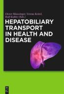 Hepatobiliary Transport in Health and Disease edito da Gruyter, Walter de GmbH