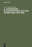 A. Anderssens Schachpartieen aus den Jahren 1864 und 1865 di NO CONTRIBUTOR edito da De Gruyter
