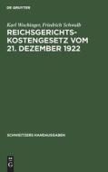 Reichsgerichtskostengesetz vom 21. Dezember 1922 di Karl Wochinger, Friedrich Schwalb edito da De Gruyter