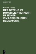 Der Betrug im Immobilienverkehr in seiner zivilrechtlichen Bedeutung di Heinrich Schultz edito da De Gruyter