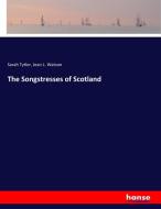 The Songstresses of Scotland di Sarah Tytler, Jean L. Watson edito da hansebooks