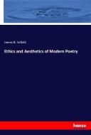 Ethics and Aesthetics of Modern Poetry di James B. Selkirk edito da hansebooks