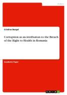 Corruption as an Attribution to the Breach of the Right to Health in Romania di Cristina Burgel edito da GRIN Verlag
