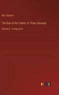 The Son of His Father; In Three Volumes di Oliphant edito da Outlook Verlag