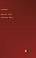 Kainz als Hamlet di Konrad Falke edito da Outlook Verlag