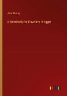 A Handbook for Travellers in Egypt di John Murray edito da Outlook Verlag