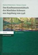 Das Kaufmannsnotizbuch des Matthäus Schwarz aus Augsburg von 1548 di Ekkehard Westermann, Markus A. Denzel edito da Steiner Franz Verlag
