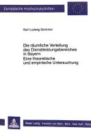 Die räumliche Verteilung des Dienstleistungsbereiches in Bayern.- Eine theoretische und empirische Untersuchung di Karl-Ludwig Sommer edito da Lang, Peter GmbH