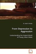 From Depression to Aggression: di Dr. Josef A. Passley edito da VDM Verlag Dr. Müller e.K.