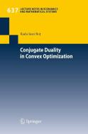 Conjugate Duality in Convex Optimization di Radu Ioan Bot edito da Springer-Verlag GmbH