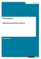 Mädchenerziehung in Sparta di Saskia Jungmann edito da GRIN Publishing