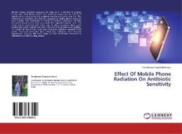 Effect Of Mobile Phone Radiation On Antibiotic Sensitivity di Arunkumar Gopalakrishnan edito da LAP Lambert Academic Publishing