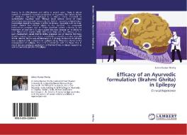 Efficacy of an Ayurvedic formulation (Brahmi Ghrita) in Epilepsy di Suhas Kumar Shetty edito da LAP Lambert Academic Publishing